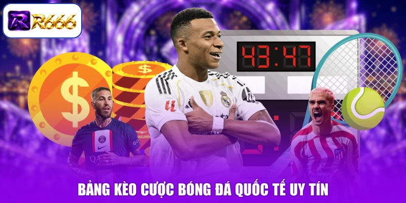 Bảng kèo cược bóng đá quốc tế uy tín
