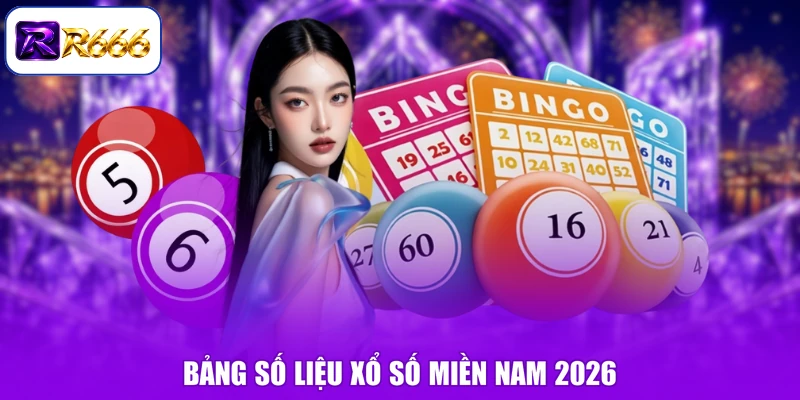 Bảng số liệu xổ số miền Nam 2026