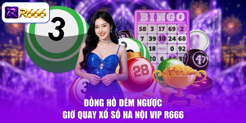 Đồng hồ đếm ngược giờ quay xổ số Hà Nội Vip R666