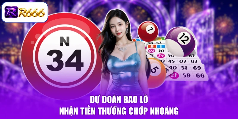 Dự đoán bao lô nhận tiền thưởng chớp nhoáng
