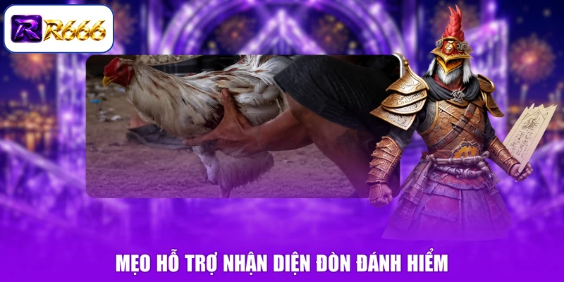 Mẹo hỗ trợ nhận diện đòn đánh hiểm