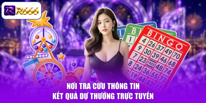 Nơi tra cứu thông tin kết quả dự thưởng trực tuyến