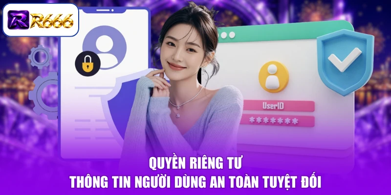 Quyền riêng tư thông tin người dùng an toàn tuyệt đối