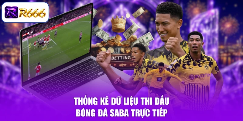 Thống kê dữ liệu thi đấu bóng đá Saba trực tiếp