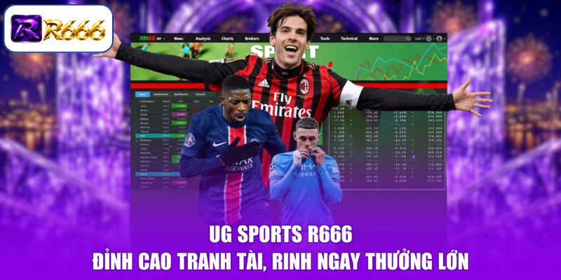 UG Sports R666 - Đỉnh Cao Tranh Tài, Rinh Ngay Thưởng Lớn