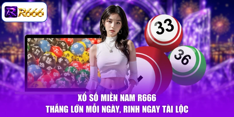 Xổ Số Miền Nam R666 - Thắng Lớn Mỗi Ngày, Rinh Ngay Tài Lộc